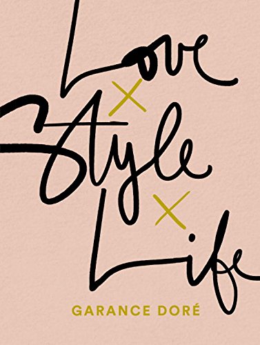 Love Style Life by Garance Doré