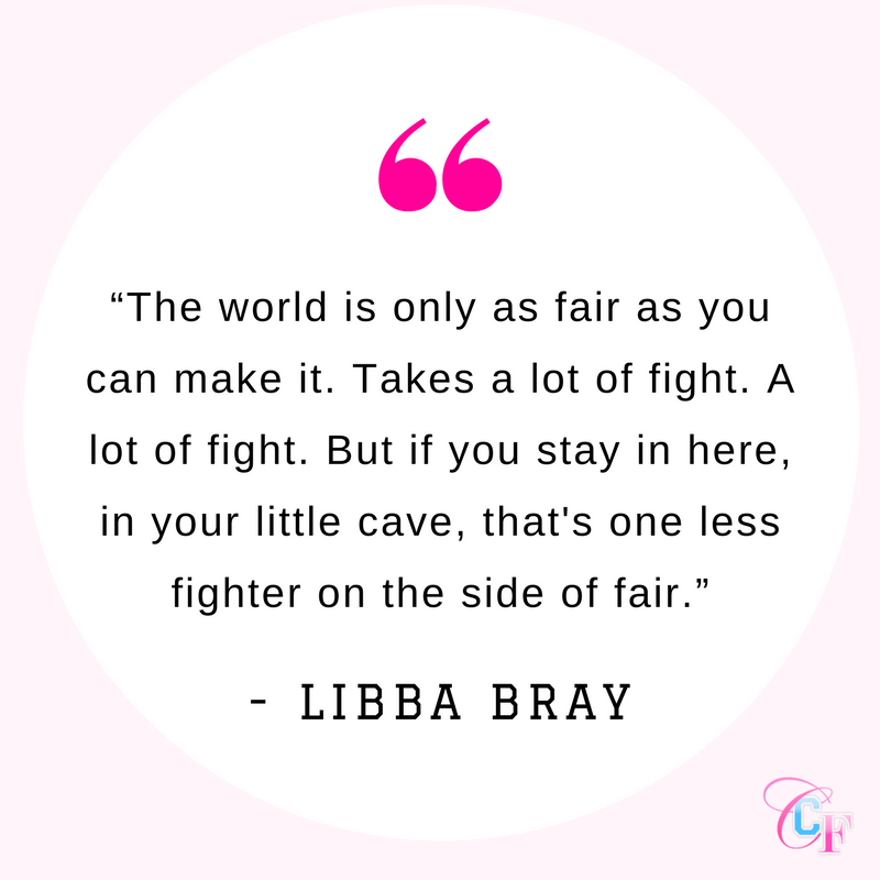 Quote: The world is only as fair as you can make it. Takes a lot of fight. A lot of fight. But if you stay in here, in your little cave, that's one less fighter on the side of fair.