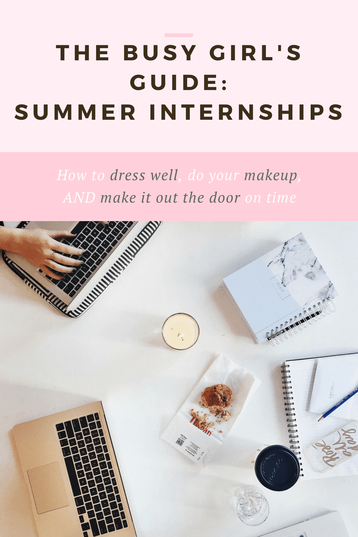 The busy girl's guide to summer internships: Summer internship outfit, makeup tips, and hacks for early mornings