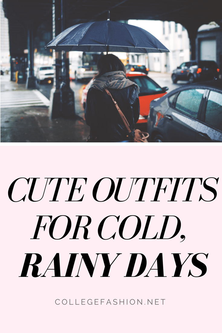 Cold, rainy day fashion - outfits for cold rainy days in winter