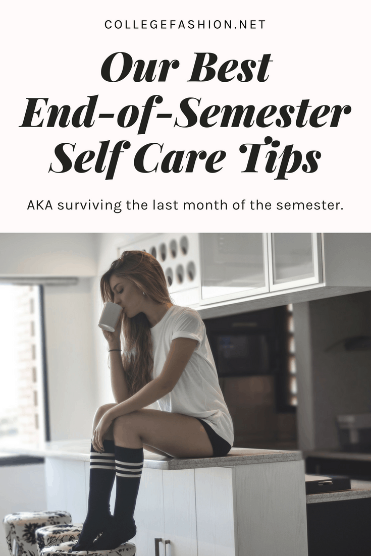 Our best end of semester self care tips: how to survive the end of the semester