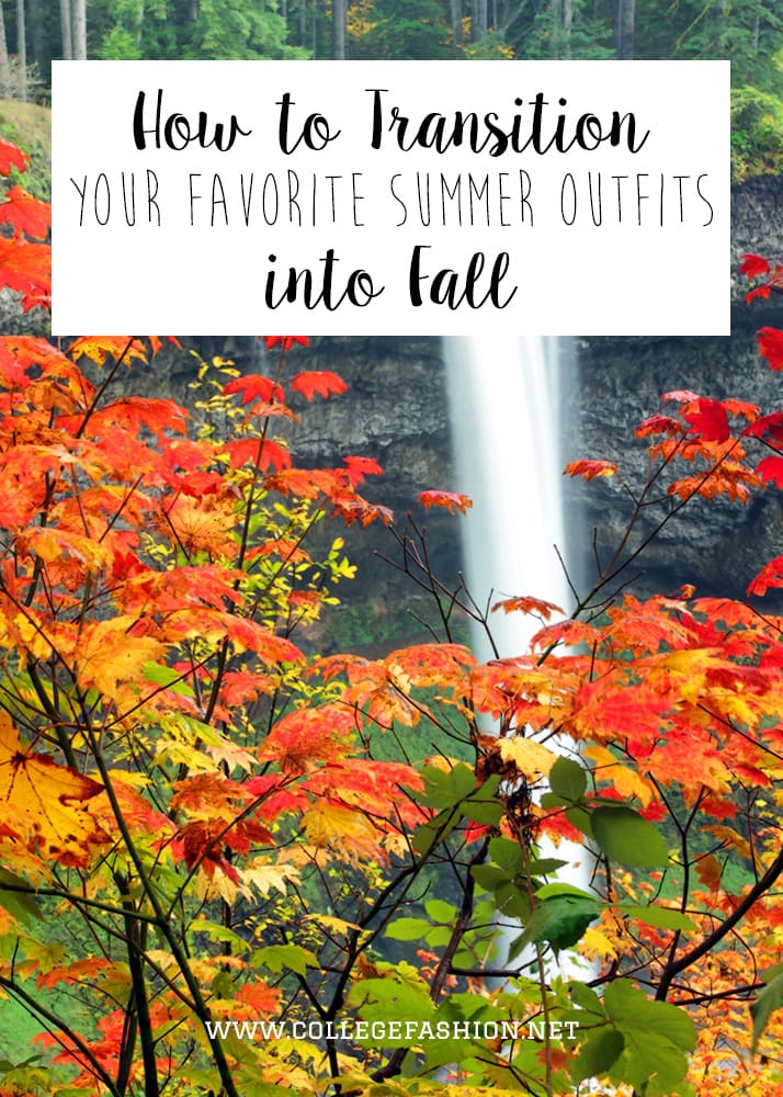 How To Transition Your Favorite Summer Outfits Into Fall College Fashion How To Transition Your Favorite Summer Outfits Into Fall College Fashion