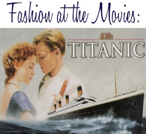 Fashion at the Movies: Titanic