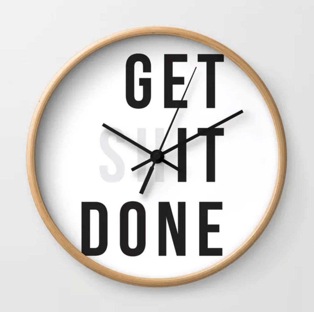 Get Shit Done wall clock from Society6