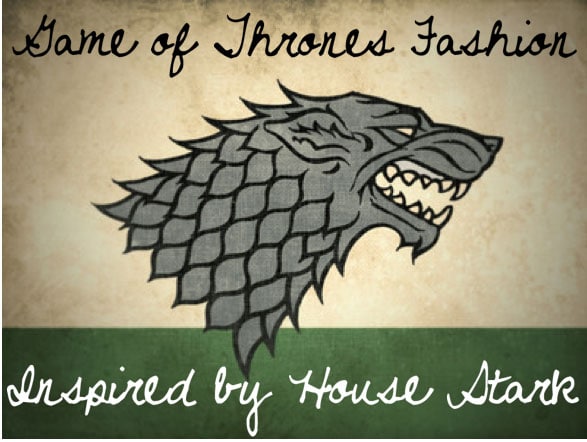 Game of Thrones Fashion: Inspired by House Stark