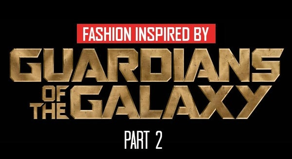 Geek Chic: Fashion Inspired by Guardians of the Galaxy, Part 2