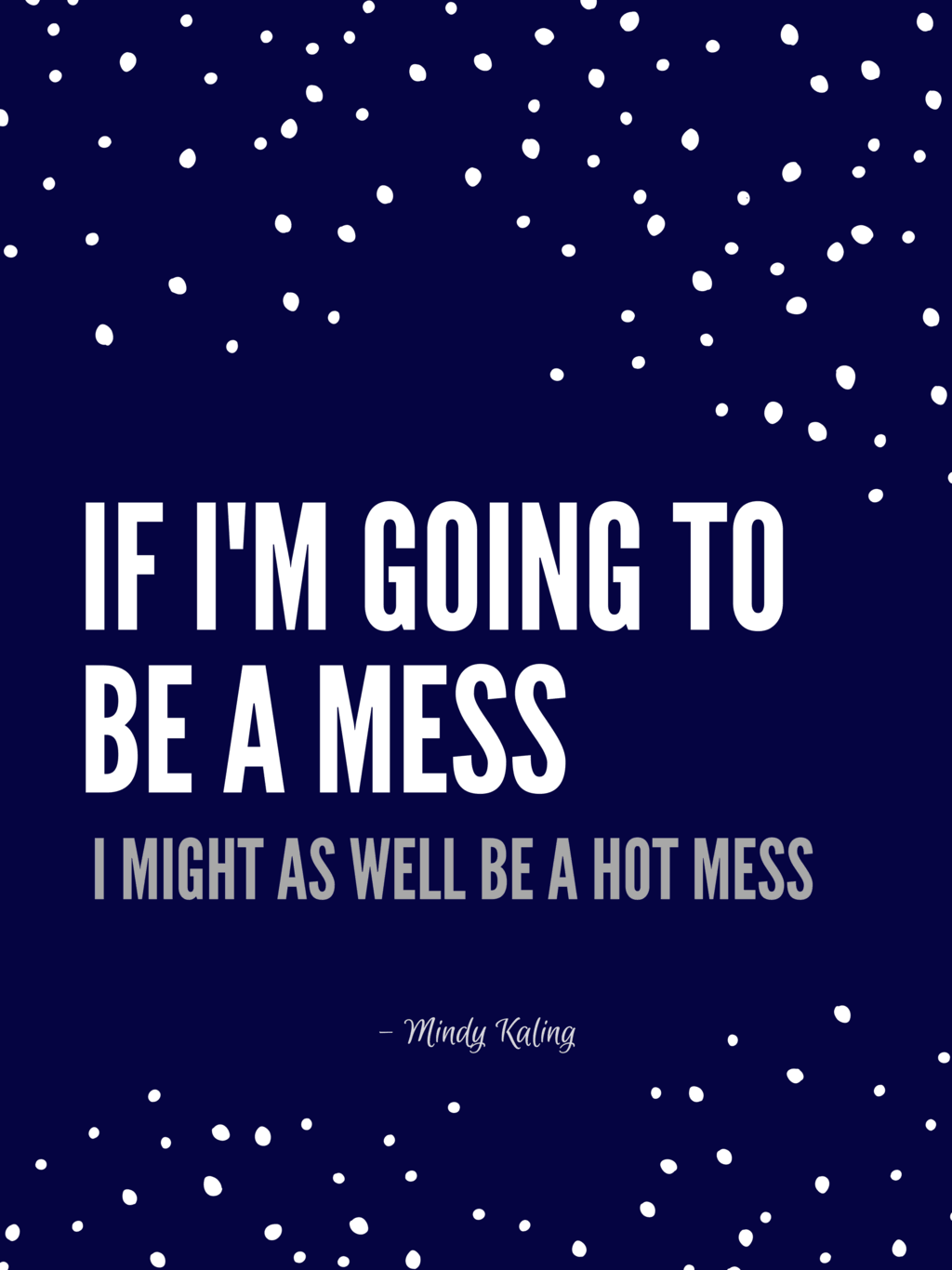 Fashion quotes: If I'm going to be a mess, I might as well be a hot mess