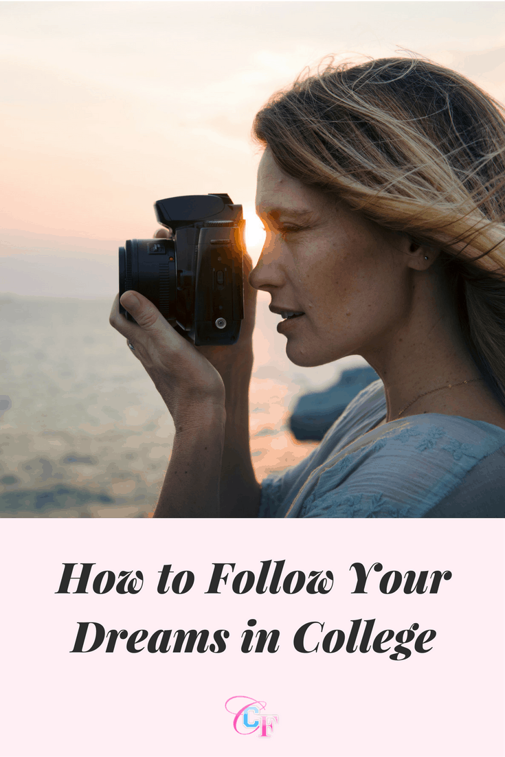 How to follow your dreams in college