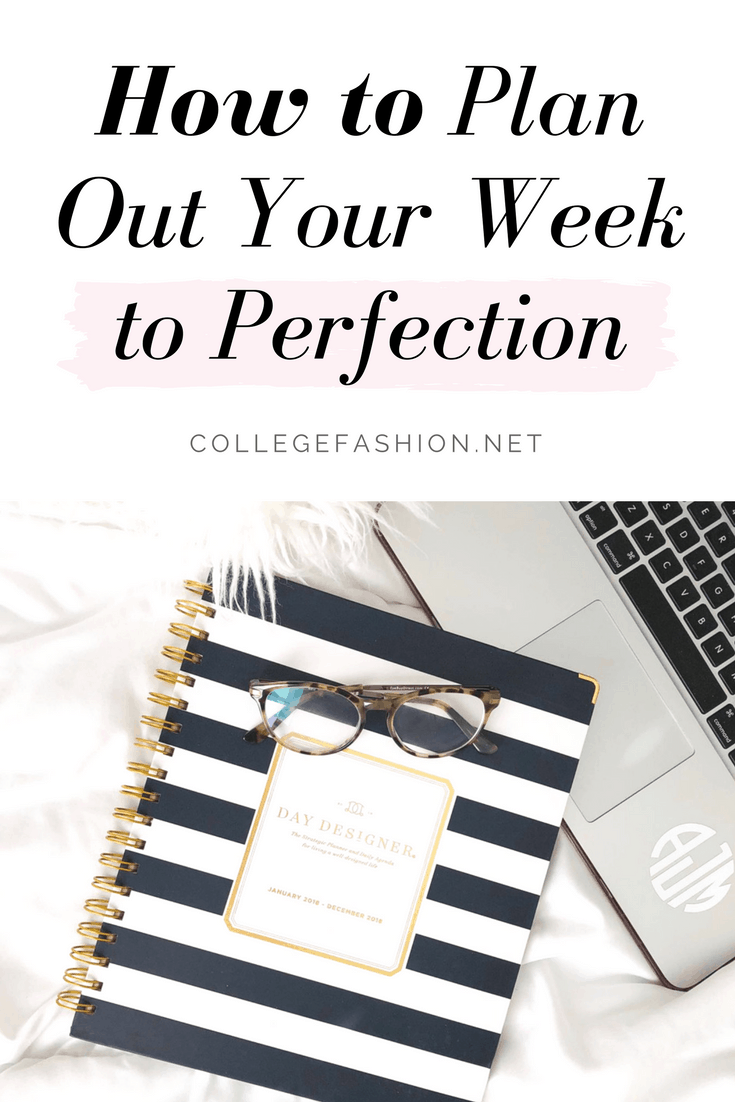 How to plan out your week to perfection: Tips on how to plan your week ahead of time to get more done