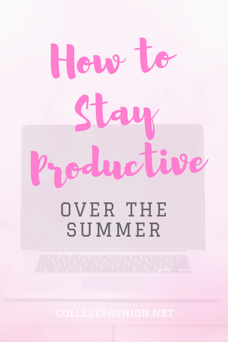 How to stay productive over the summer -- productivity tips and guide for college students