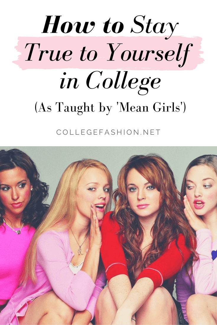 How to stay true to yourself in college as taught by the movie Mean Girls