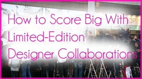 How to Score Big With Limited Edition Designer Collaborations