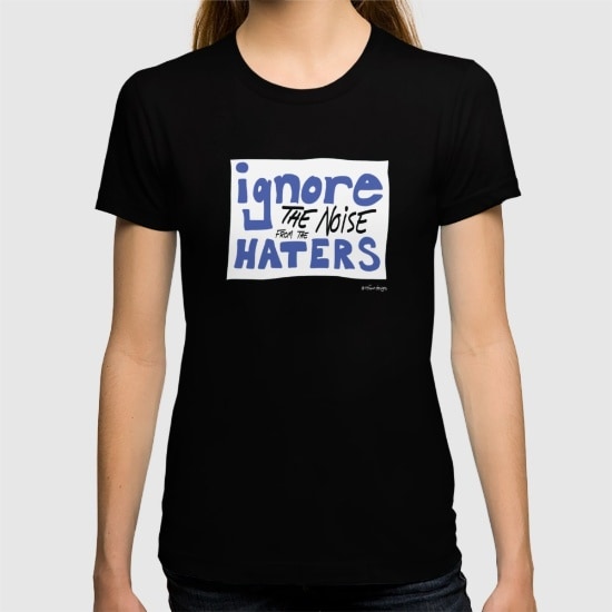 ignore the haters tshirt