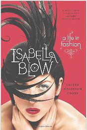 Isabella Blow: A Life in Fashion, by Lauren Goldstein Crowe