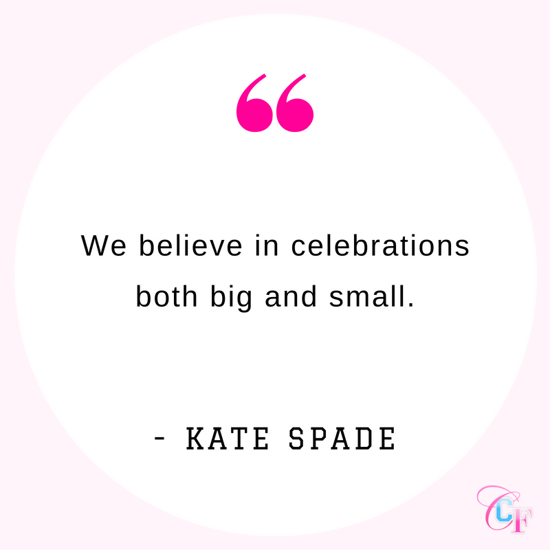 Kate Spade quote: We believe in celebrations both big and small