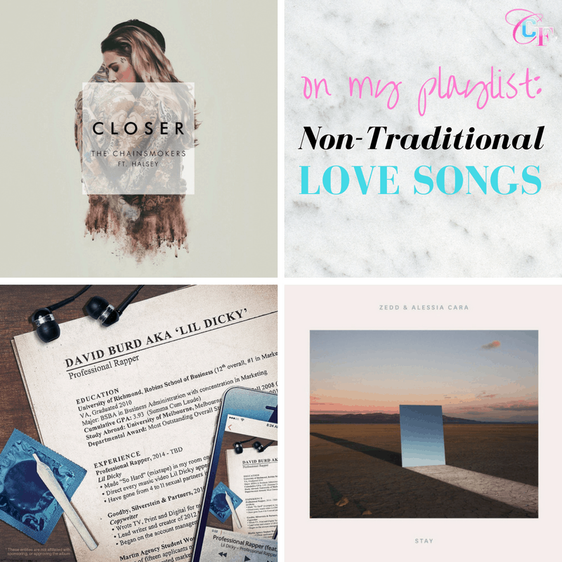 On my playlist: Non traditional love songs featuring Closer by the Chainsmokers and Halsey, Lil Dicky, and Stay by Zedd and Alessia Cara