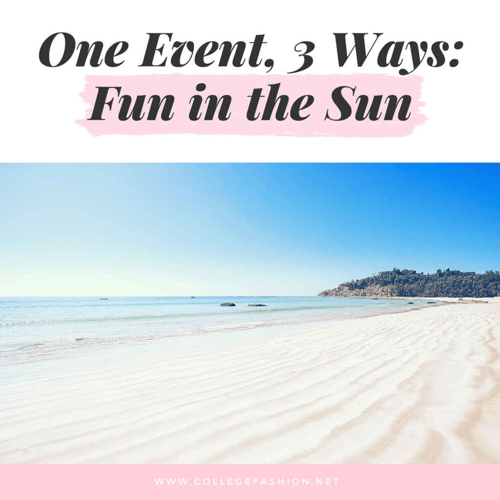 One Event, three ways: Fun in the sun. Cute outfit ideas for the beach