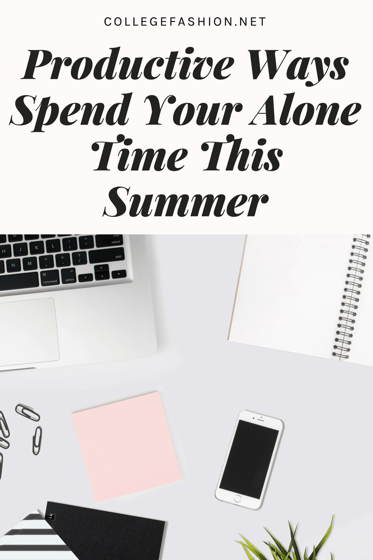 Productive ways to spend summer alone: Boredom ideas for summer, especially for college students on summer break