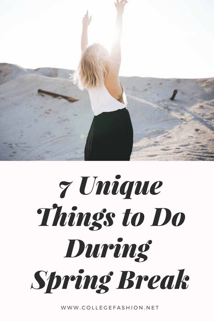 7 unique things to do during your spring break - unexpected spring break ideas and fun things to do