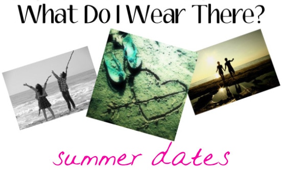 What do I wear there? Summer dates
