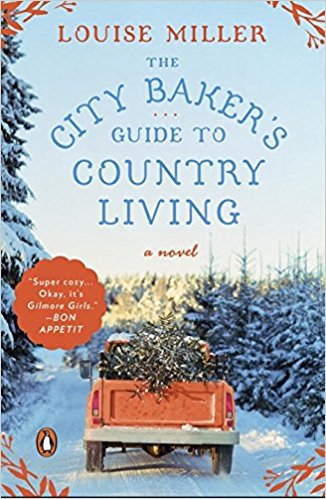 The City Baker's Guide to Country Living by Louise Miller