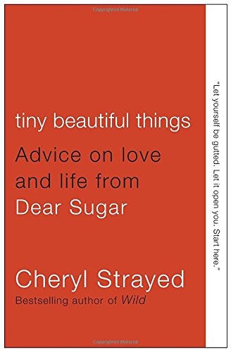 Tiny Beautiful Things by Cheryl Strayed