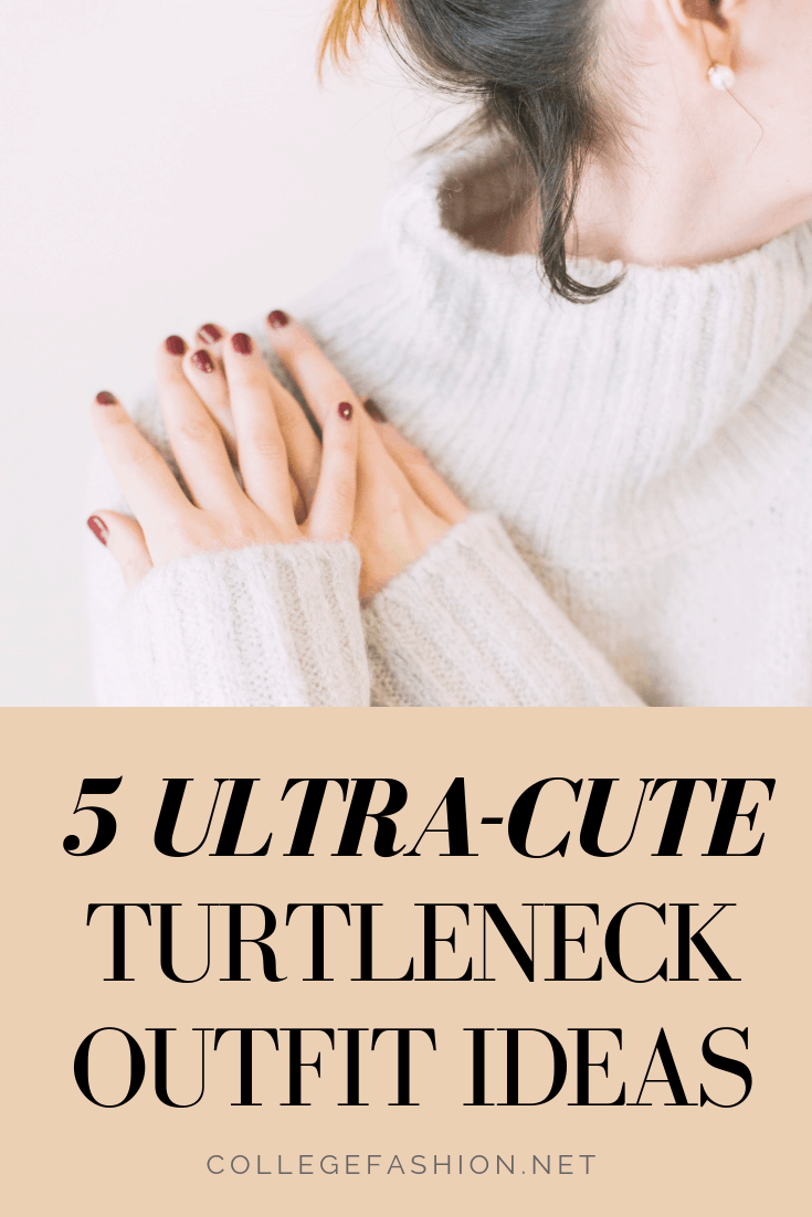 5 cute turtleneck outfit ideas