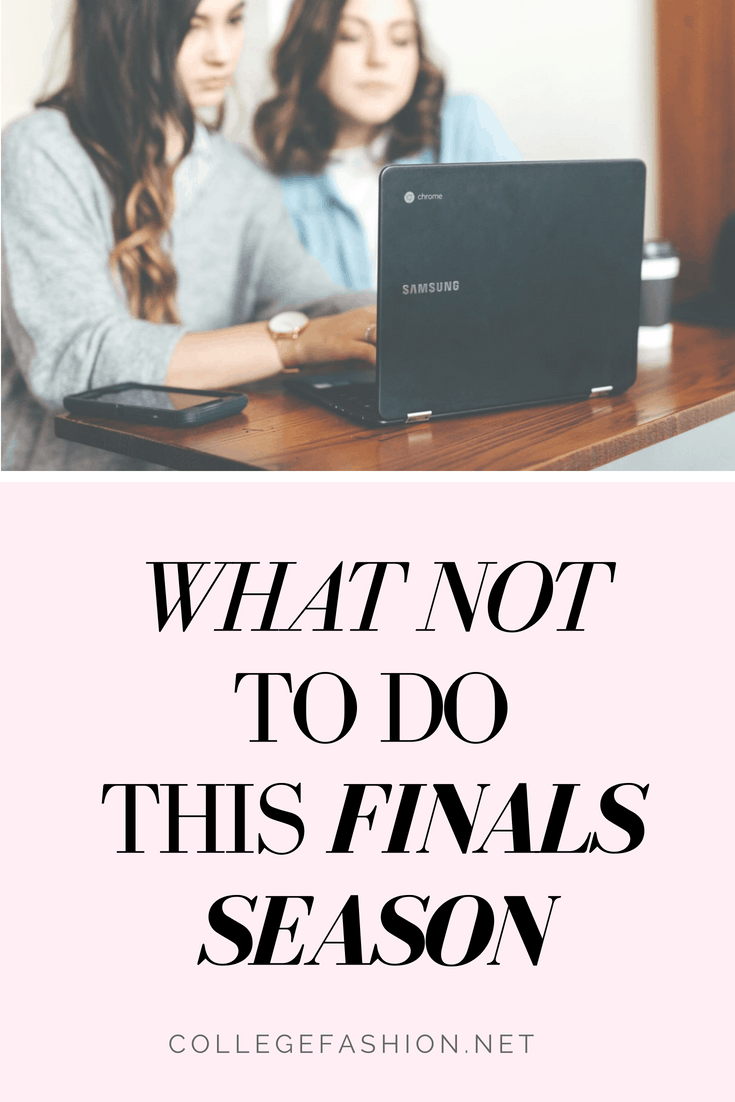 What not to do during finals - tips on how to succeed during finals week and how to beat procrastination