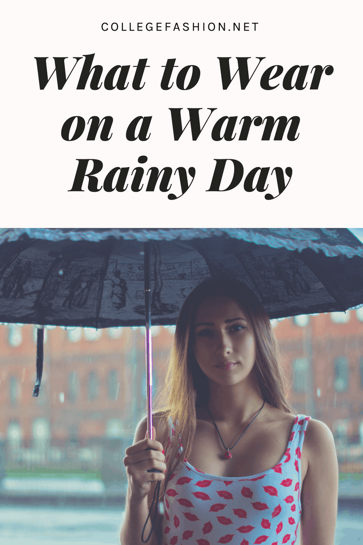 What to Wear on a Warm Rainy Day