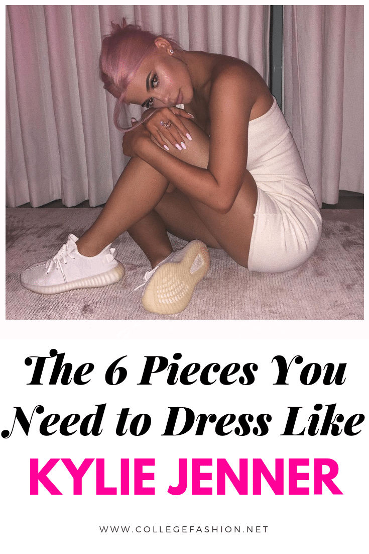 kylie jenner fashion - the 6 pieces you need to dress like Kylie Jenner