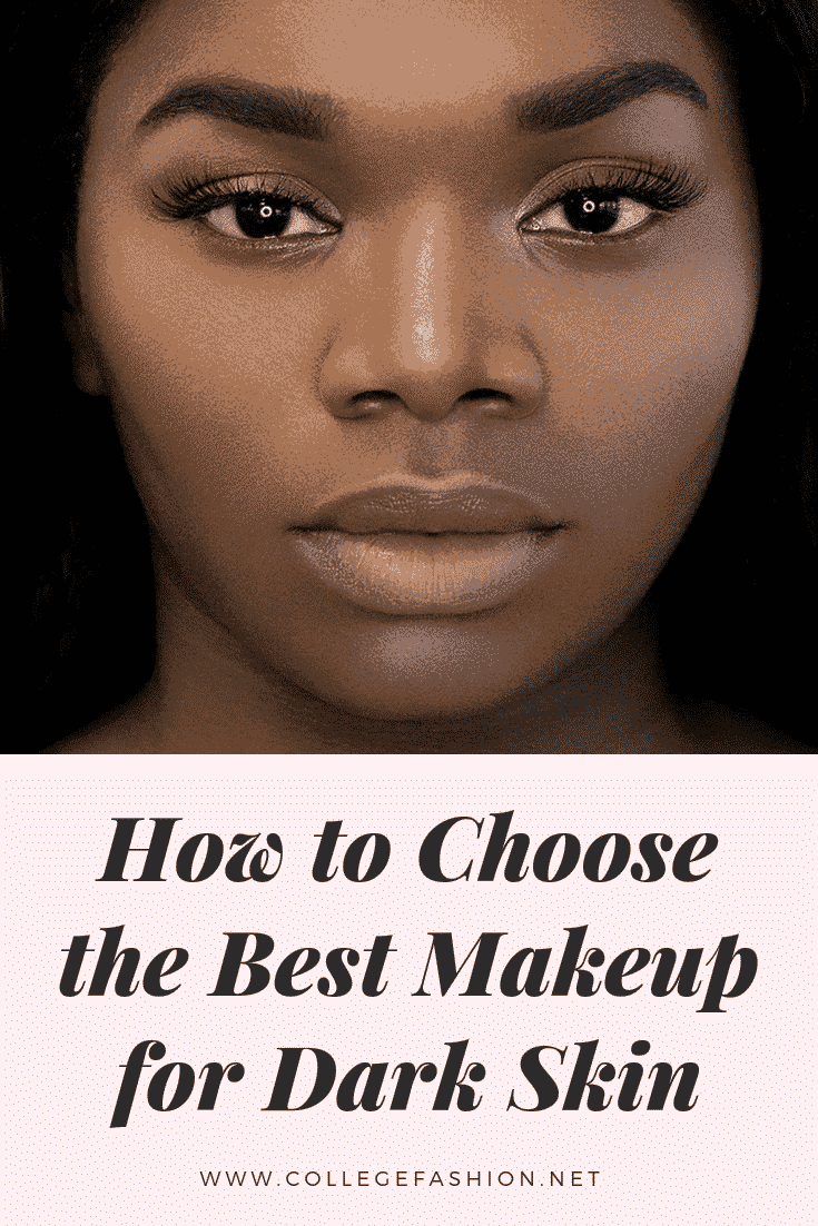 Makeup for Dark Skin: A Detailed Shopping Guide - College Fashion