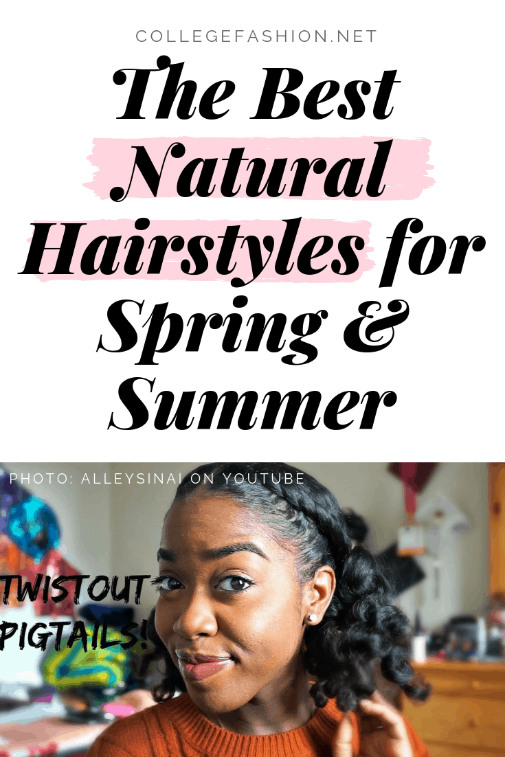 The Best Natural Hairstyles for Summer (& Spring) - College Fashion The Best Natural Hairstyles for Summer (& Spring) - College Fashion