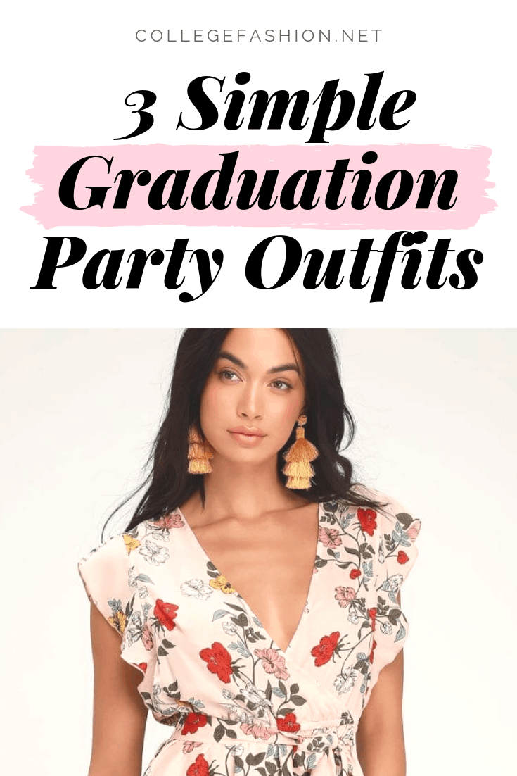 3 Simple & Easy Graduation Party Outfits - College Fashion