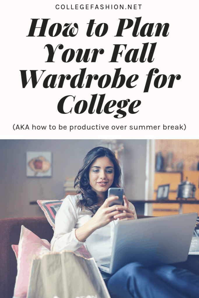 How to plan your fall wardrobe for college over summer break - how to decide on your style and shop ahead of time