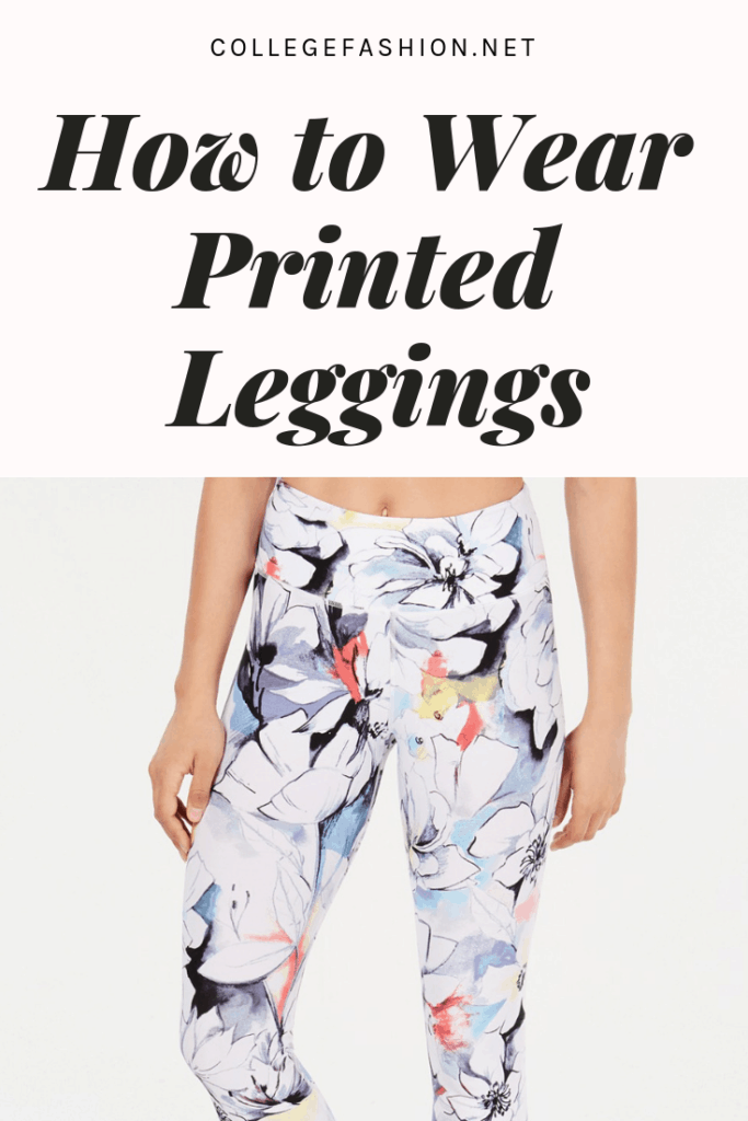 Printed leggings - three ways to wear and style printed leggings in everyday outfits
