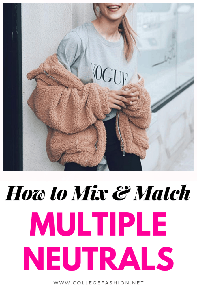 How to mix and match multiple neutrals - neutral clothing guide and tips for mixing neutrals