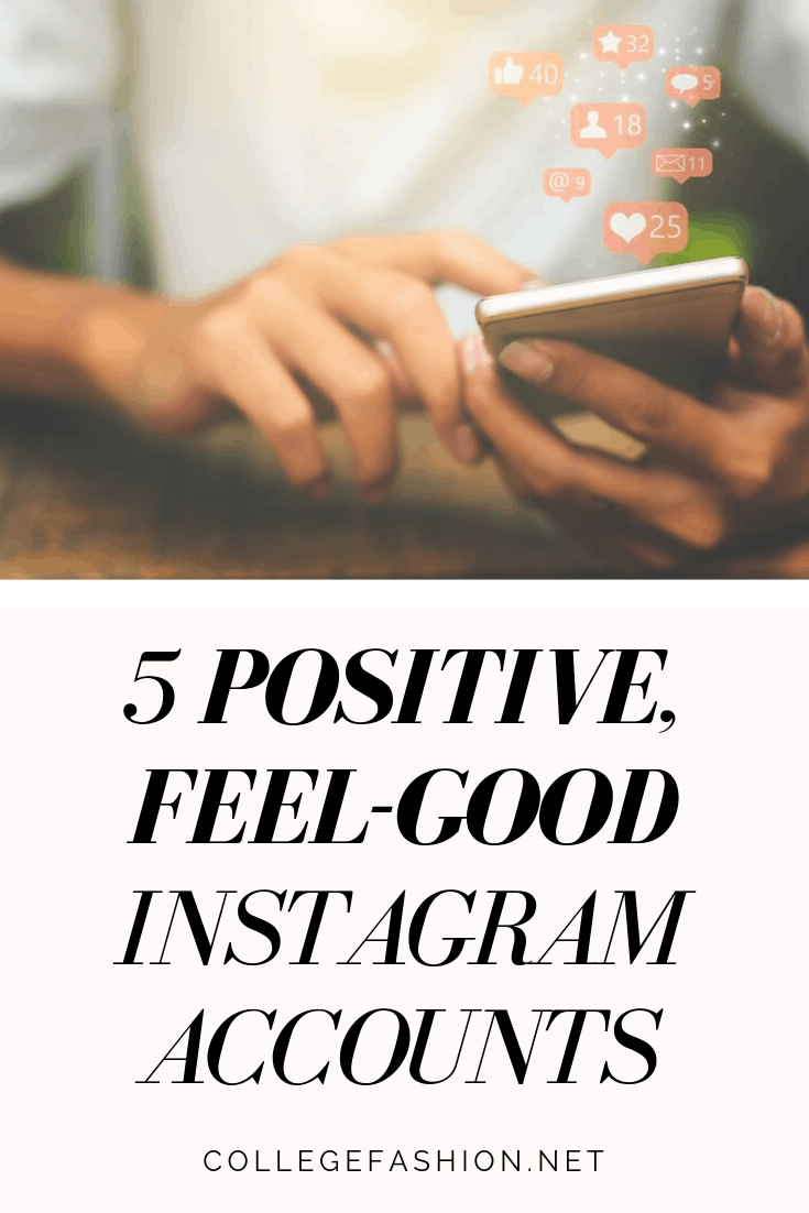 5 FeelGood, Positive Instagram Accounts to Follow College Fashion