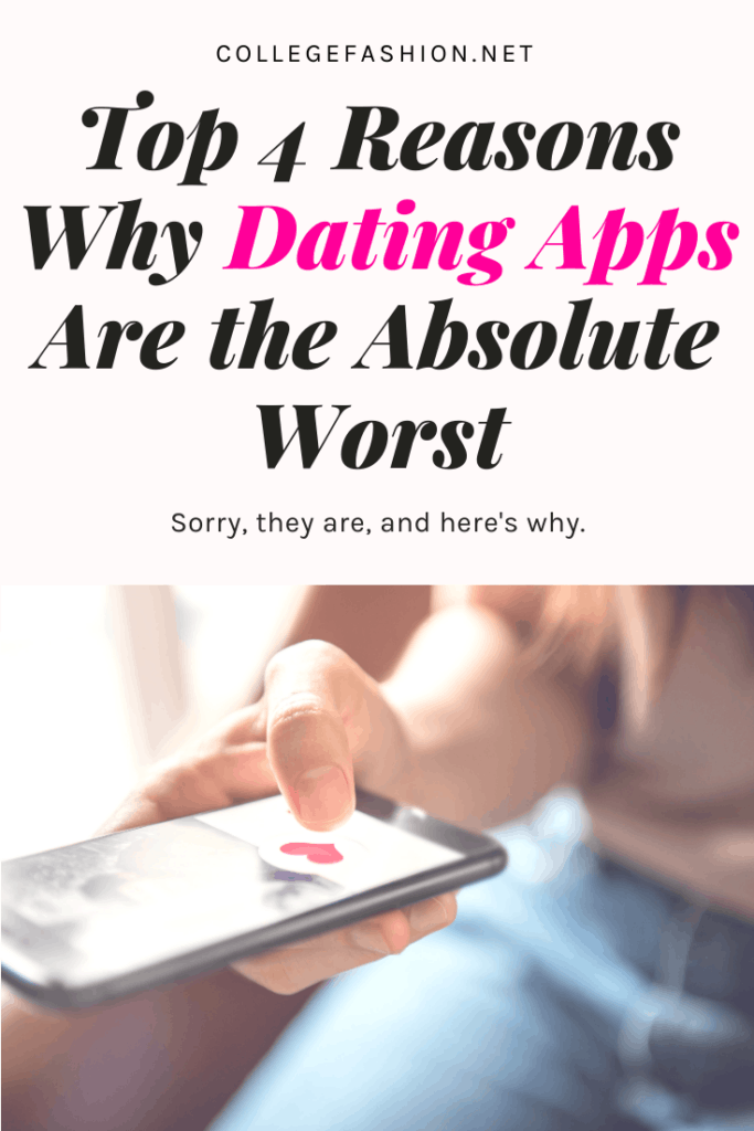 Reasons why dating apps are the worst - the problem with dating apps