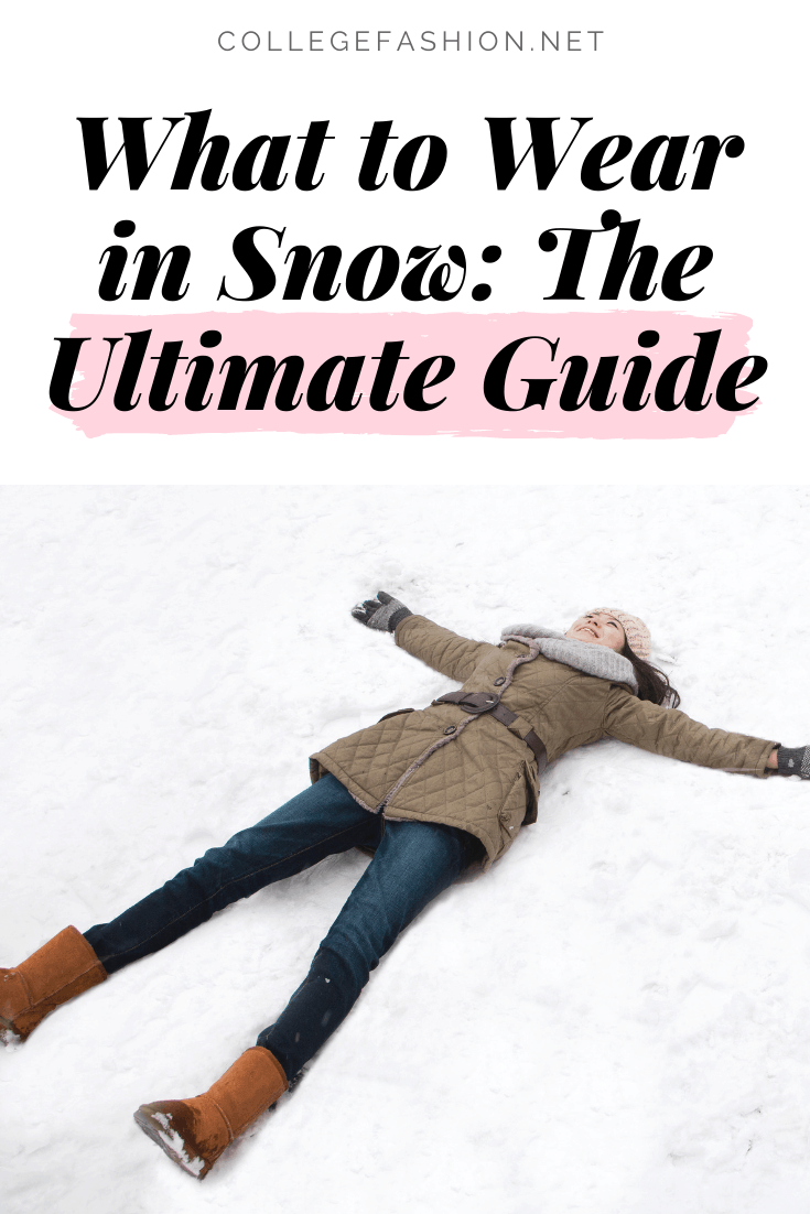 What to Wear in Snow The Ultimate Guide College Fashion