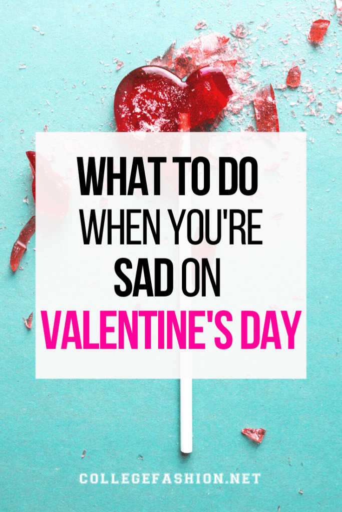 Valentines Day Sad Guide What To Do When V Day Falls Short Of Your