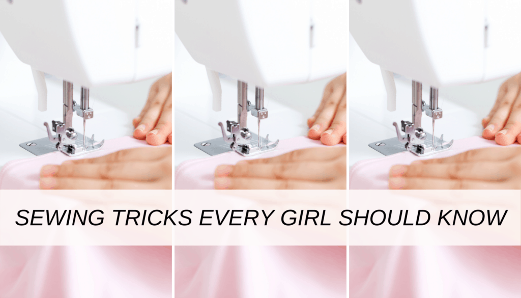 Sewing tricks every girl should know