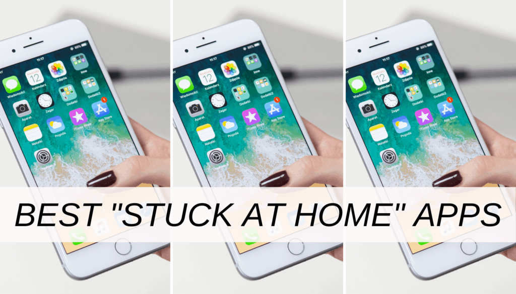 Best stuck at home apps for when you're bored inside