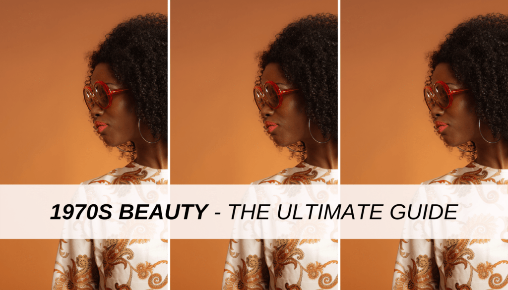 1970's Beauty - The ultimate guide