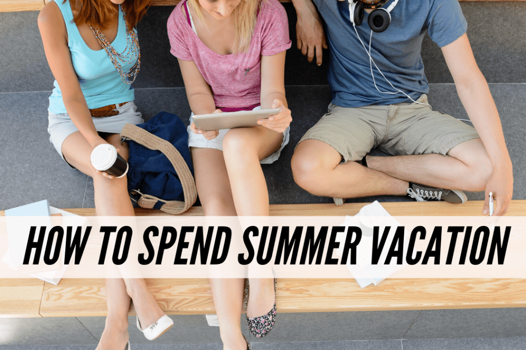 How to spend summer vacation as a college student between semesters