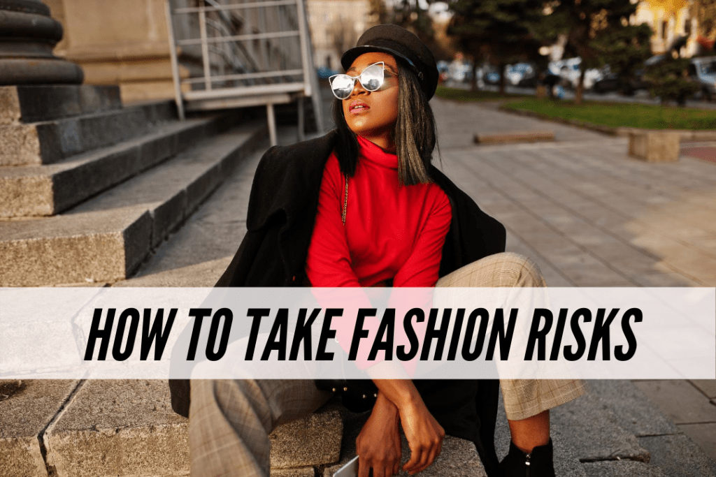 How to start taking fashion risks