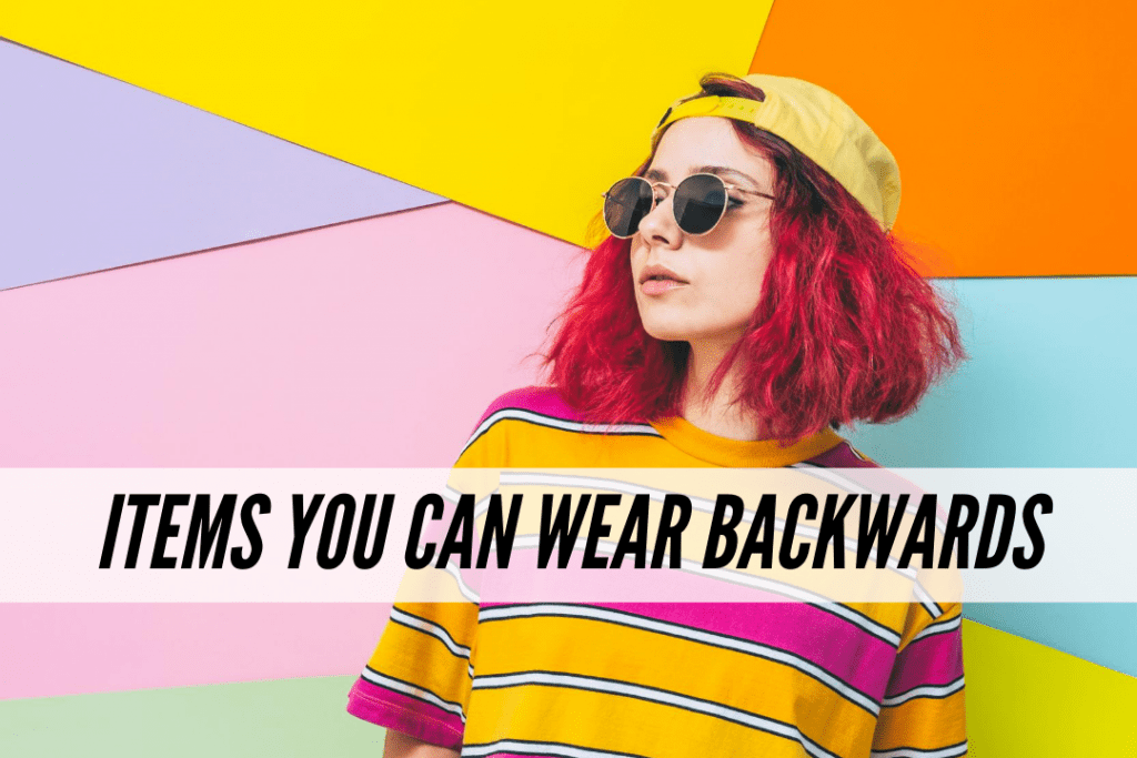 5 items you can wear backwards