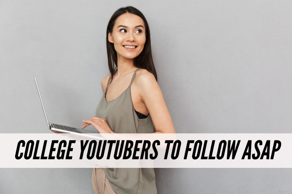 10 college youtubers who inspire my grind - the best college youtubers to follow asap