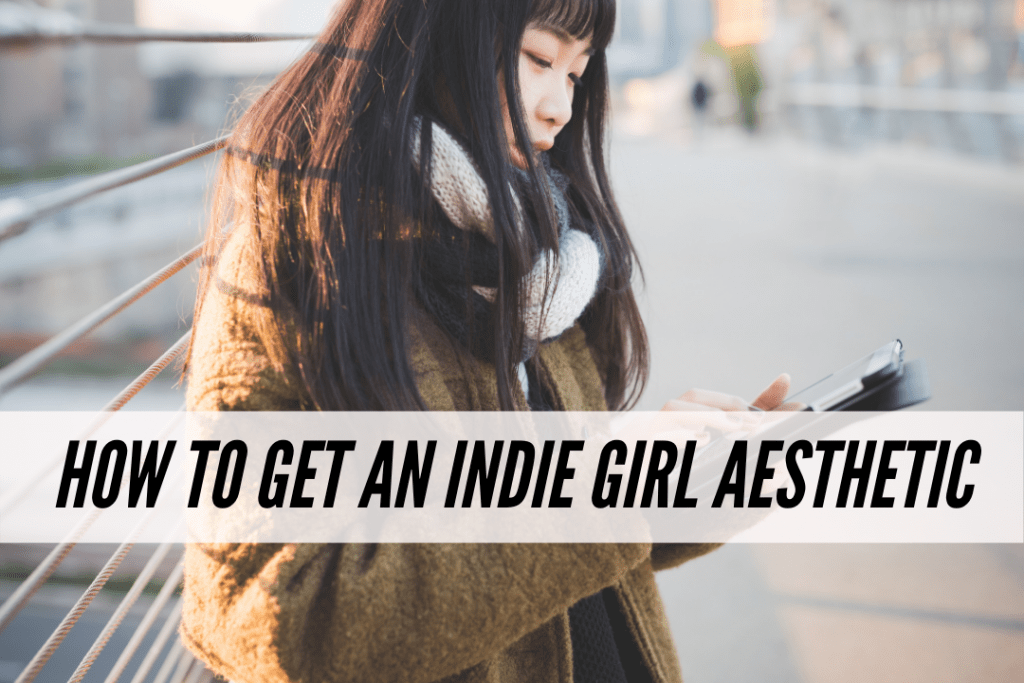 How to get an indie girl aesthetic