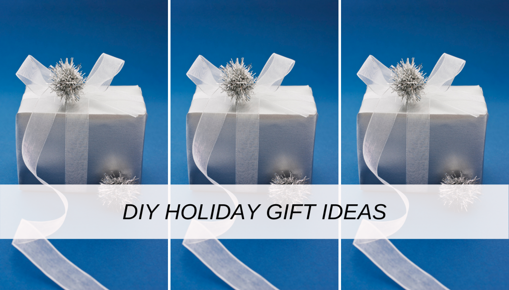 Best DIY holiday gift ideas for friends and family 