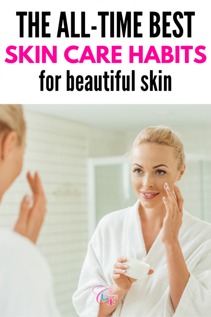 The best skin care habits for beautiful skin